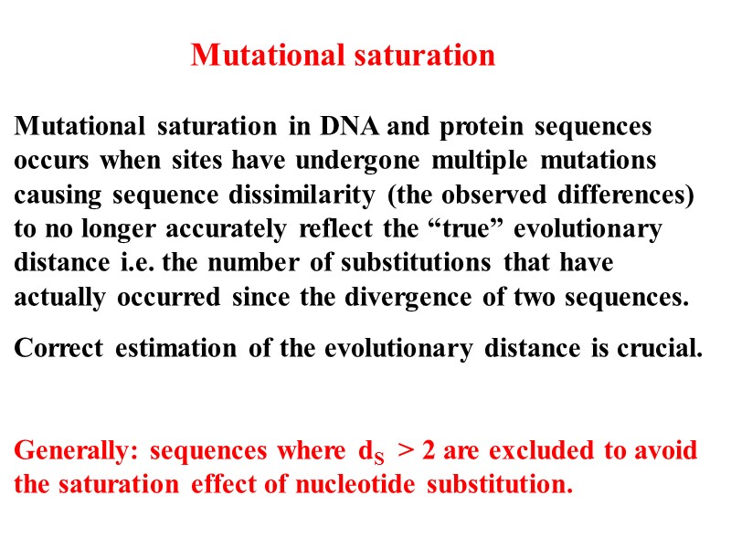 Mutational saturation Mutational saturation in DNA and protein sequences occurs when sites have undergone